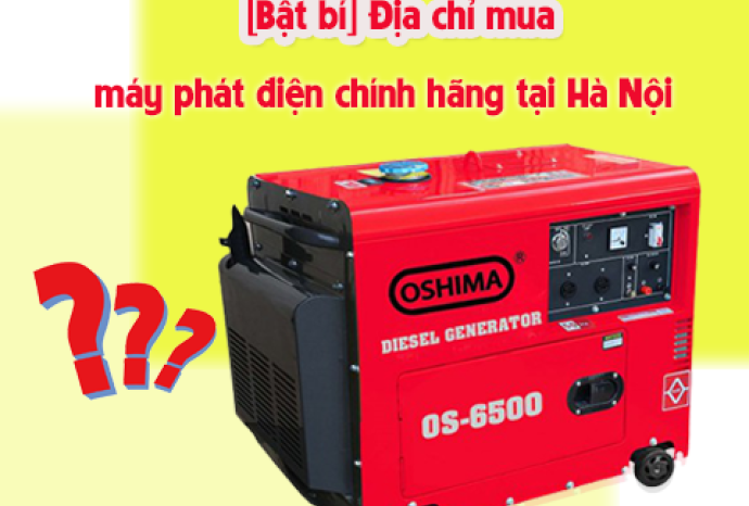 [Bật mí] Địa chỉ mua máy phát điện chính hãng tại Hà Nội
